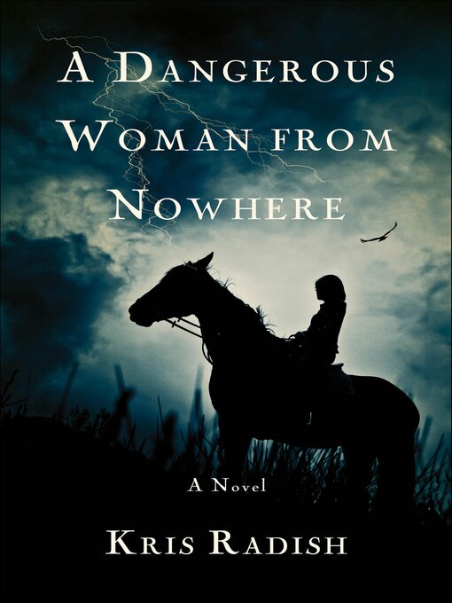 Title details for A Dangerous Woman from Nowhere by Kris Radish - Available